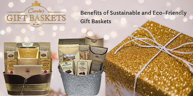 Benefits of Sustainable and Eco-Friendly Gift Baskets