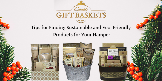 Tips for Finding Sustainable and Eco-Friendly Products for Your Hamper